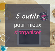 5 outils pour mieux s'organiser au quotidien - Agence SO HAPPY WEB