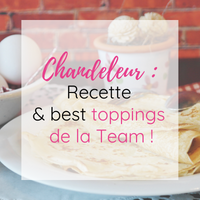 Chandeleur : LA recette de crêpes et nos toppings favoris !