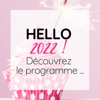 Hello 2022 ! Découvrez le programme ♥