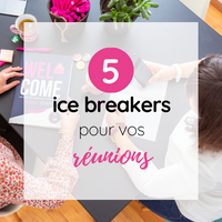 5 ice breakers pour vos réunions, à distance ou en présentiel !