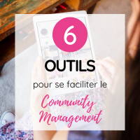 6 outils du quotidien pour se faciliter le Community Management