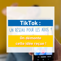 TikTok, un réseau pour ados ? On démonte cette idée reçue !