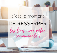 En période de crise, resserrez les liens avec votre communauté réseaux sociaux