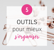 5 outils pour mieux s'organiser